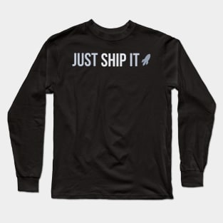 Developer Just Ship It Long Sleeve T-Shirt